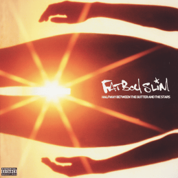 Fatboy Slim - Halfway Between the Gutter and the Stars