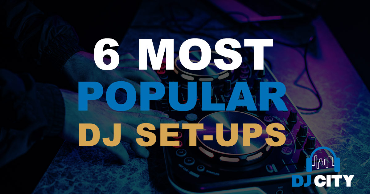 The 7 Most Popular DJ SetUps Today